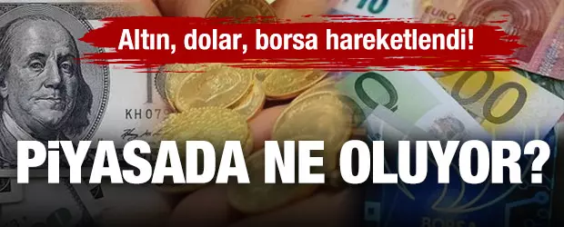 Piyasalarda ne oluyor