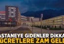 devlet hastanelerinde saglik hizmetlerinden alinan katilim paylarina zam geldi